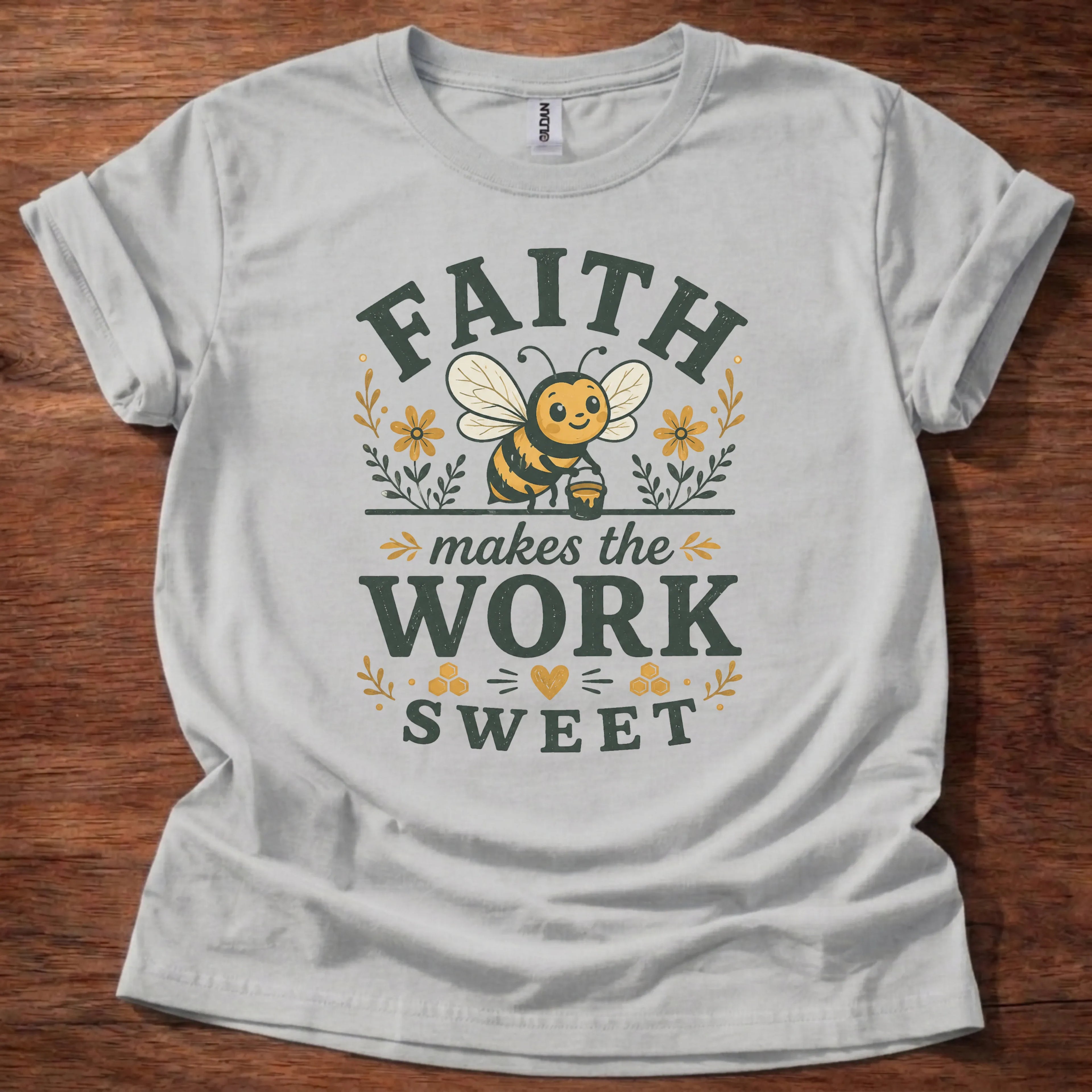 Faith Makes Work Sweet T-Shirt