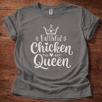 Faithful Chicken Queen T-Shirt