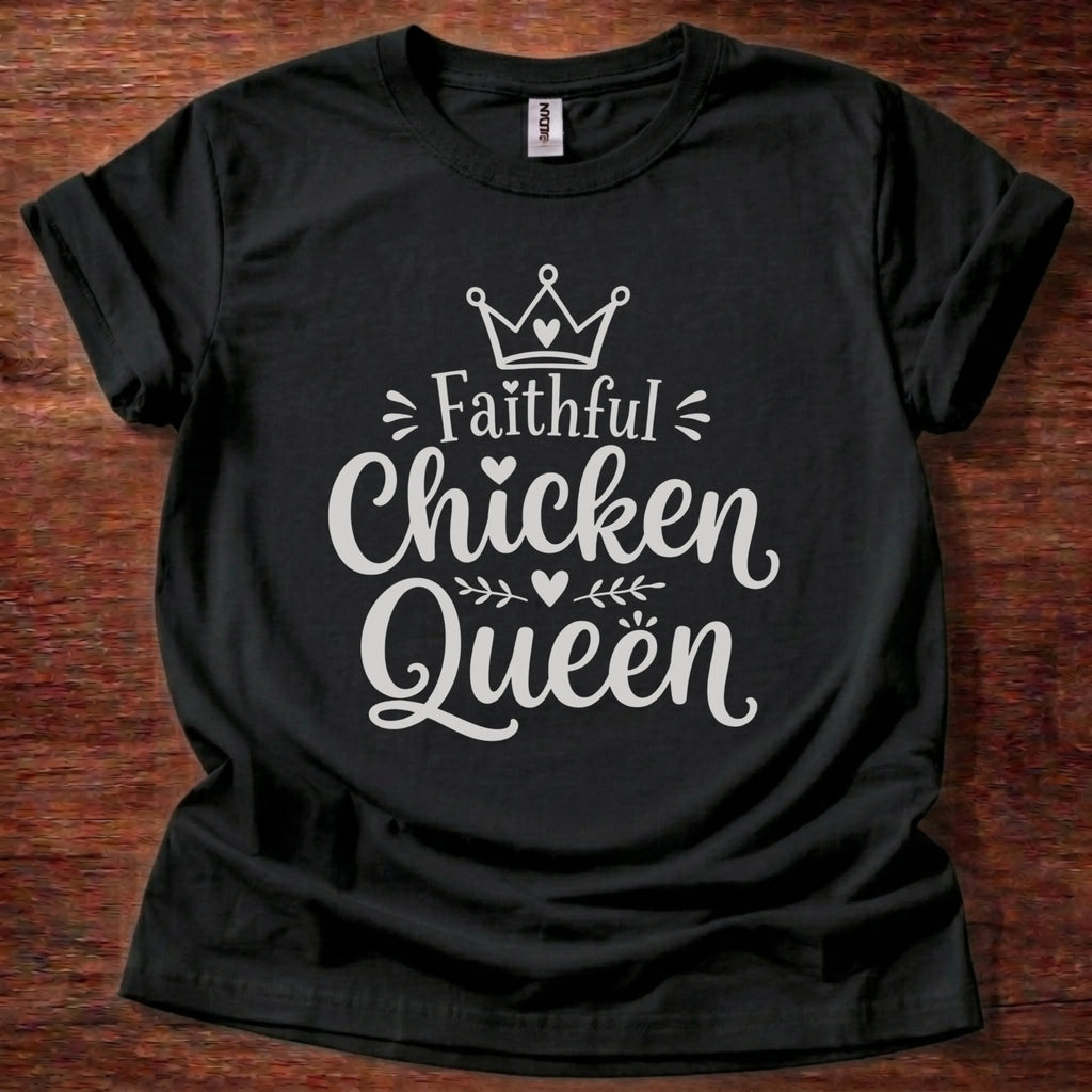 Faithful Chicken Queen T-Shirt