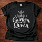 Faithful Chicken Queen T-Shirt