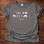 Faithful Not Fearful T-Shirt