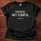 Faithful Not Fearful T-Shirt