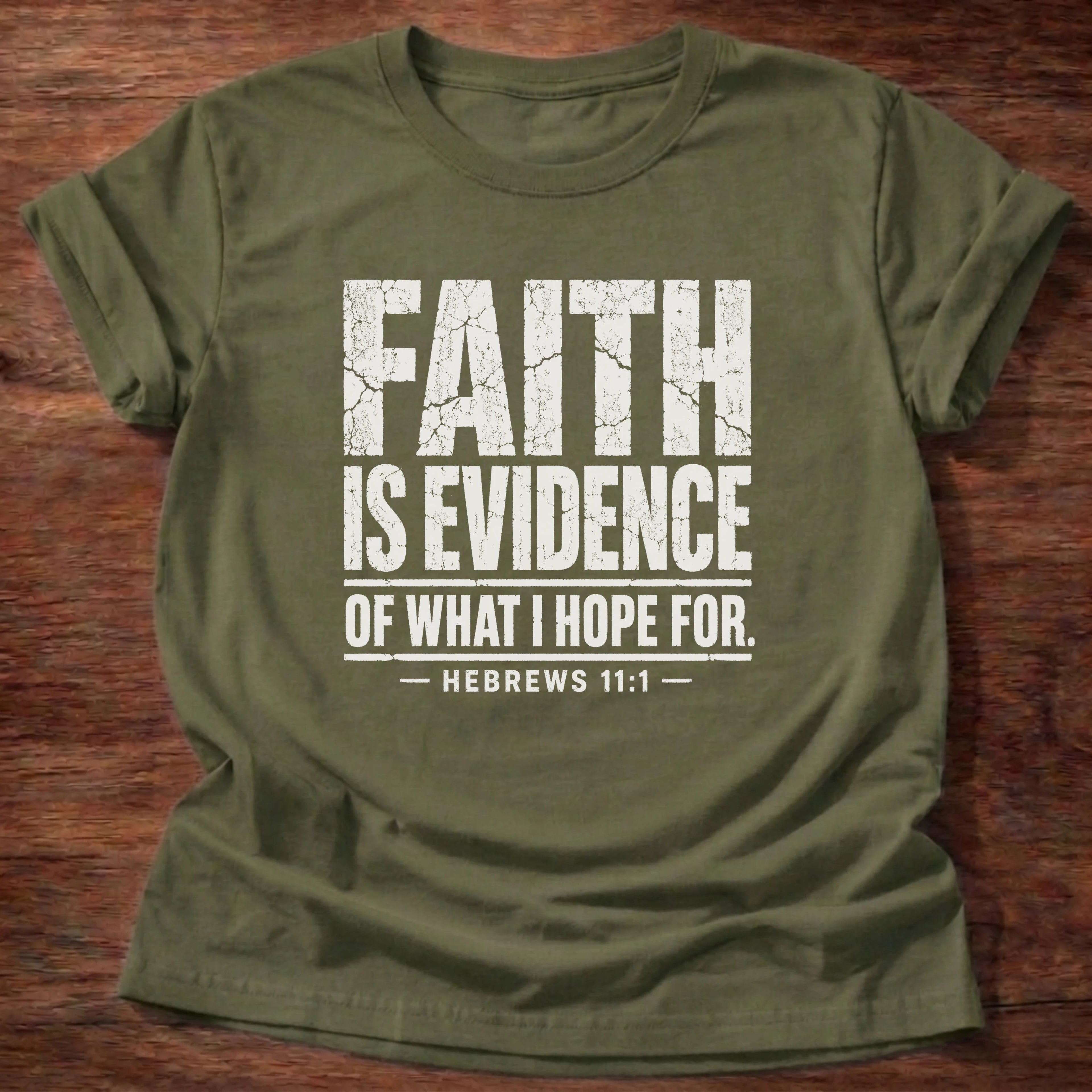 Faith Is Evidence T-Shirt in Military Green featuring Hebrews 11:1 typography design