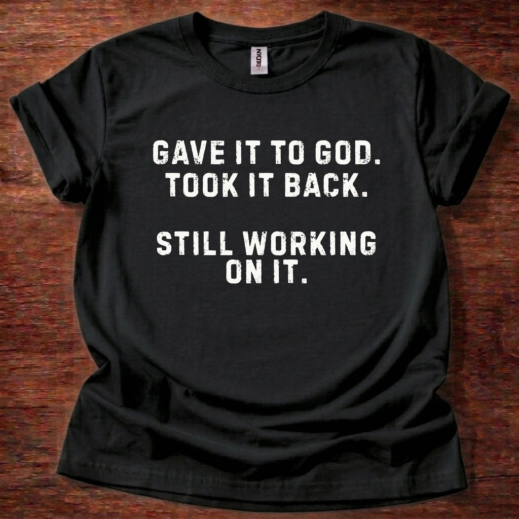 Gave it to God T-Shirt
