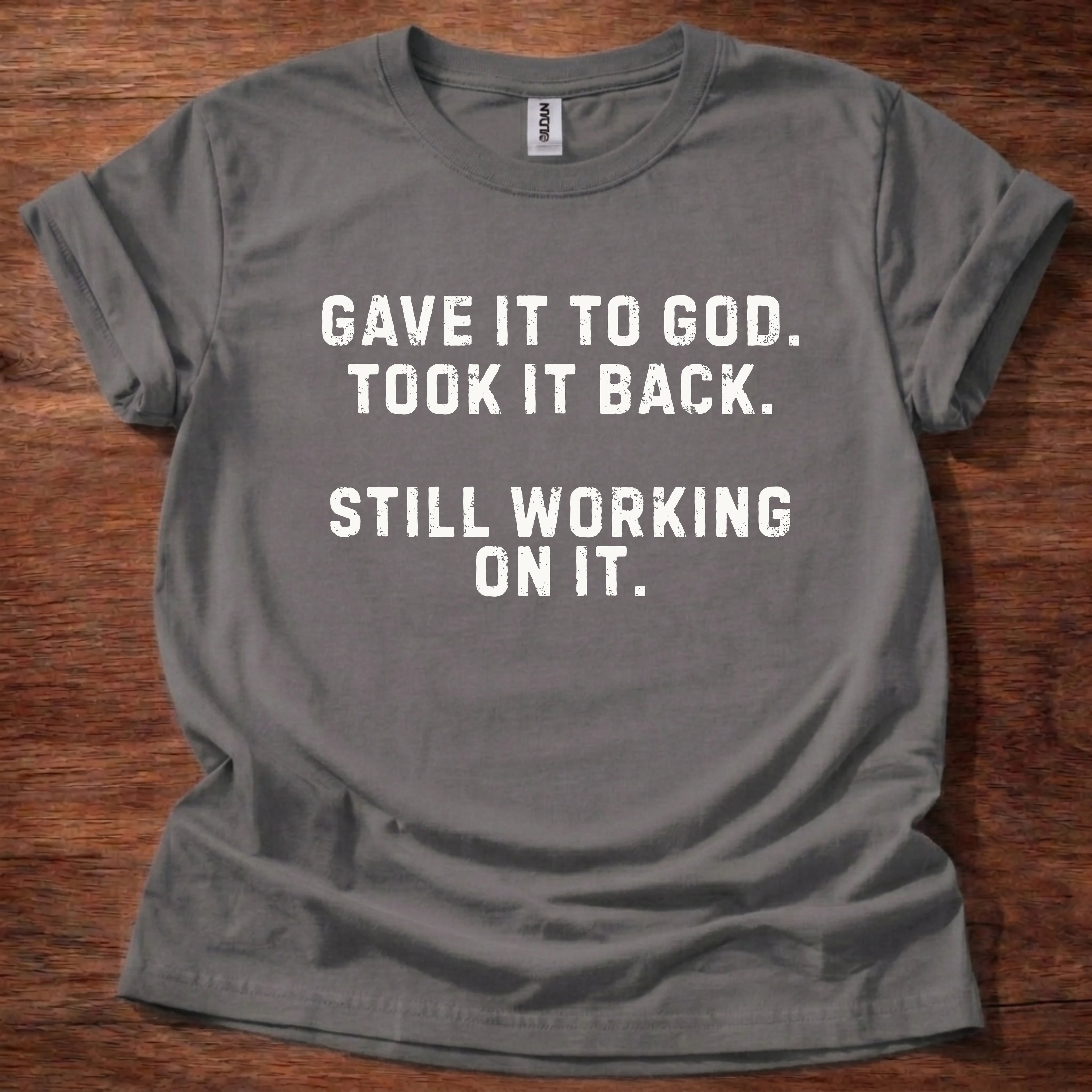 Gave it to God T-Shirt