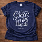 Grace for Tired Hands T-Shirt