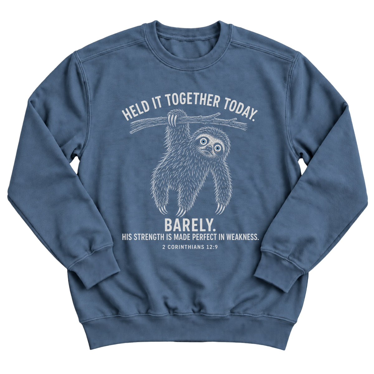 Indigo blue crewneck sweatshirt with a sloth hanging from a branch with the words Held It Together Today. Barely. His Strength Is Made Perfect In Weakness. 2 Corinthians 12:9