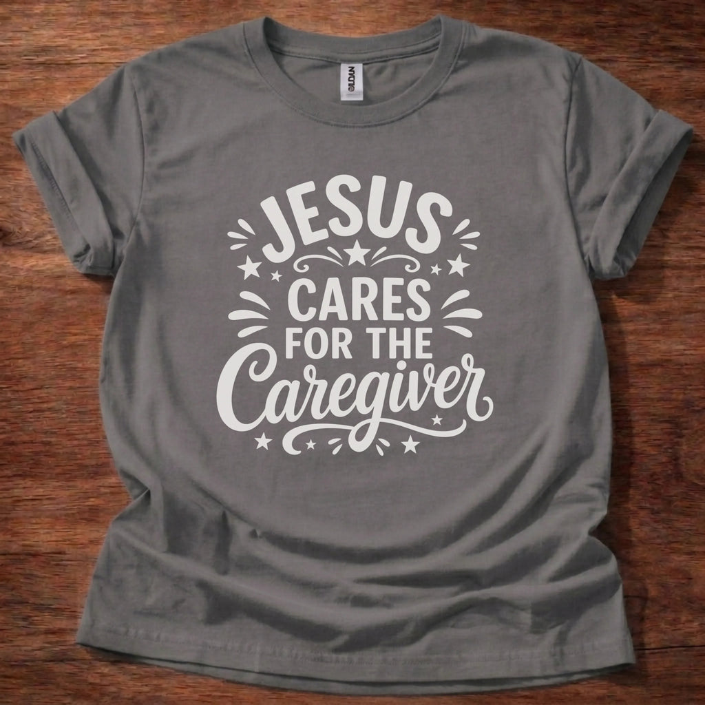 Jesus Cares for the Caregiver T-Shirt