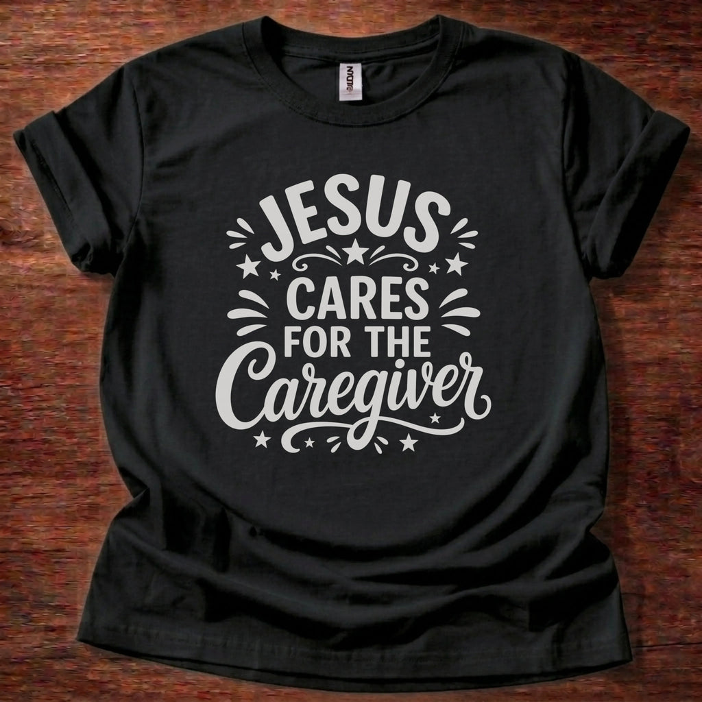Jesus Cares for the Caregiver T-Shirt