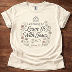 Leave It With Jesus T-Shirt