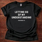 Letting Go of my Understanding T-Shirt