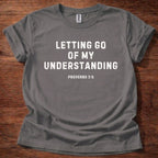 Letting Go of my Understanding T-Shirt