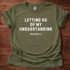 Letting Go of my Understanding T-Shirt