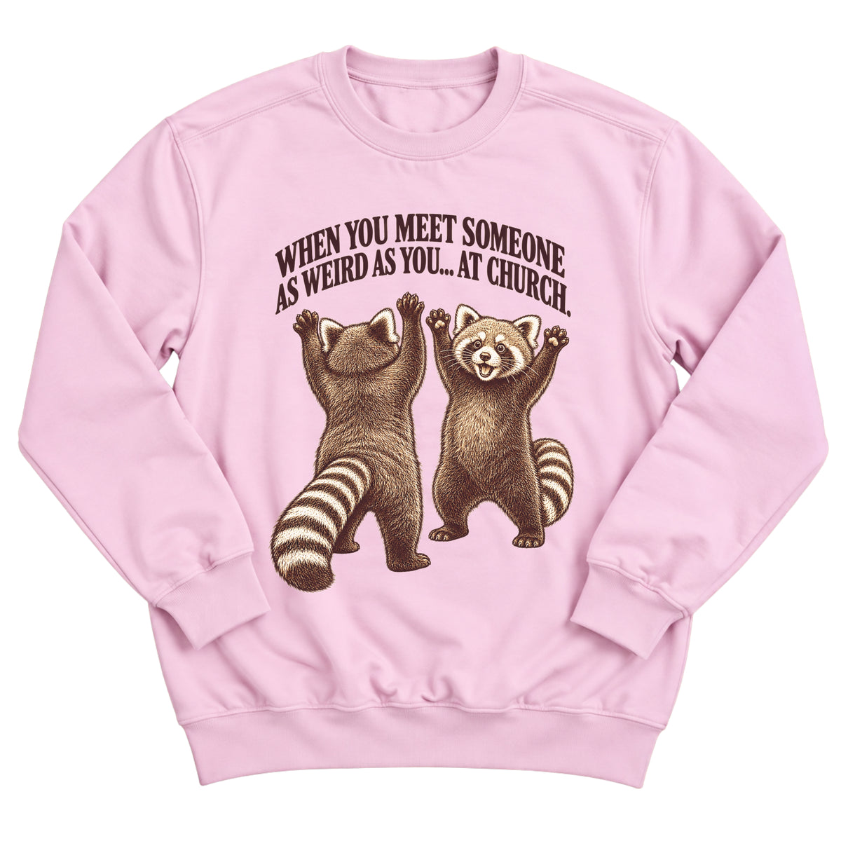 Light pink crewneck sweatshirt with two excited red pandas cheering with the words When You Meet Someone As Weird As You... At Church.