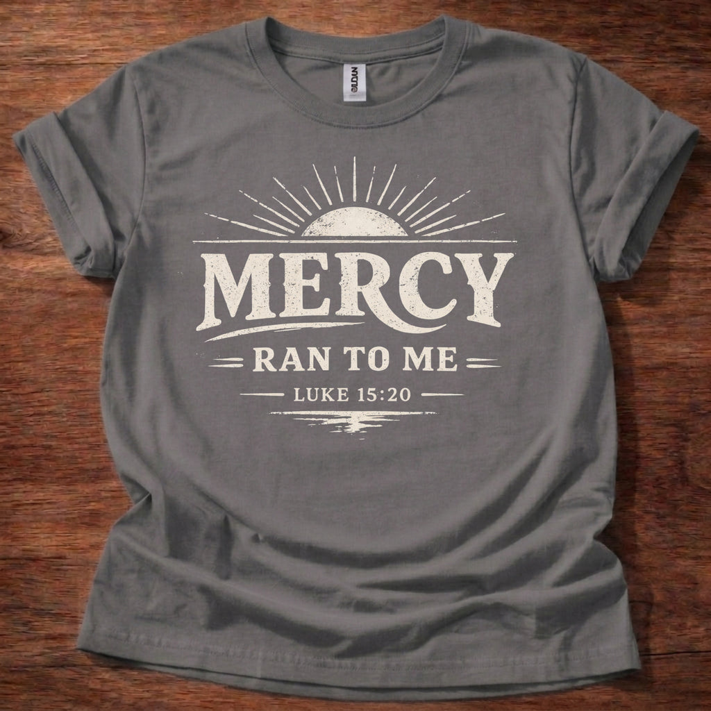Mercy Ran to Me T-Shirt