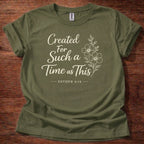 Created for Such a Time T-Shirt