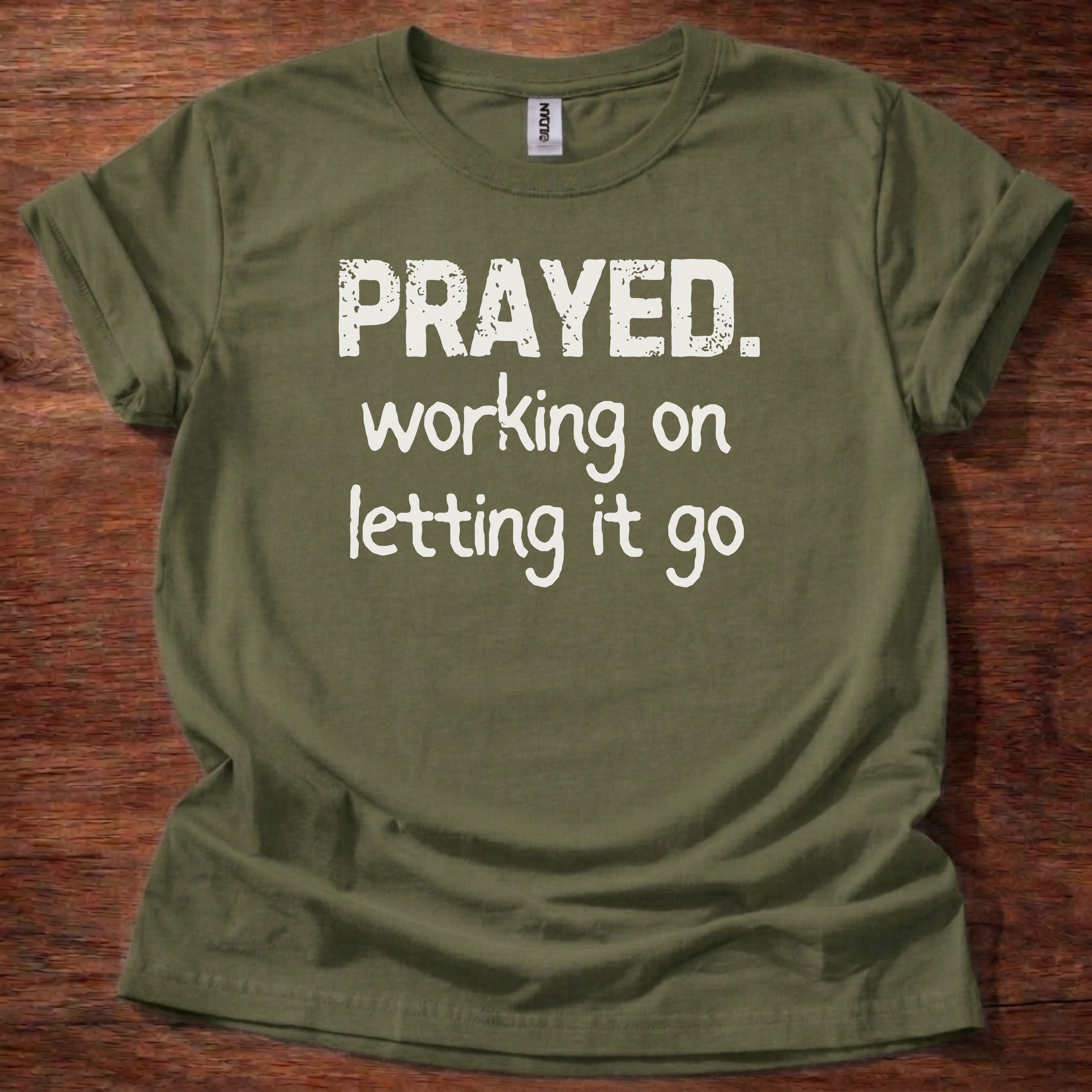 Prayed. Working on Letting it go T-Shirt