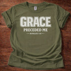 Grace Preceded Me T-Shirt