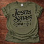 Jesus Saves- Even Me- T-Shirt
