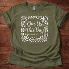 Give Us This Day T-Shirt
