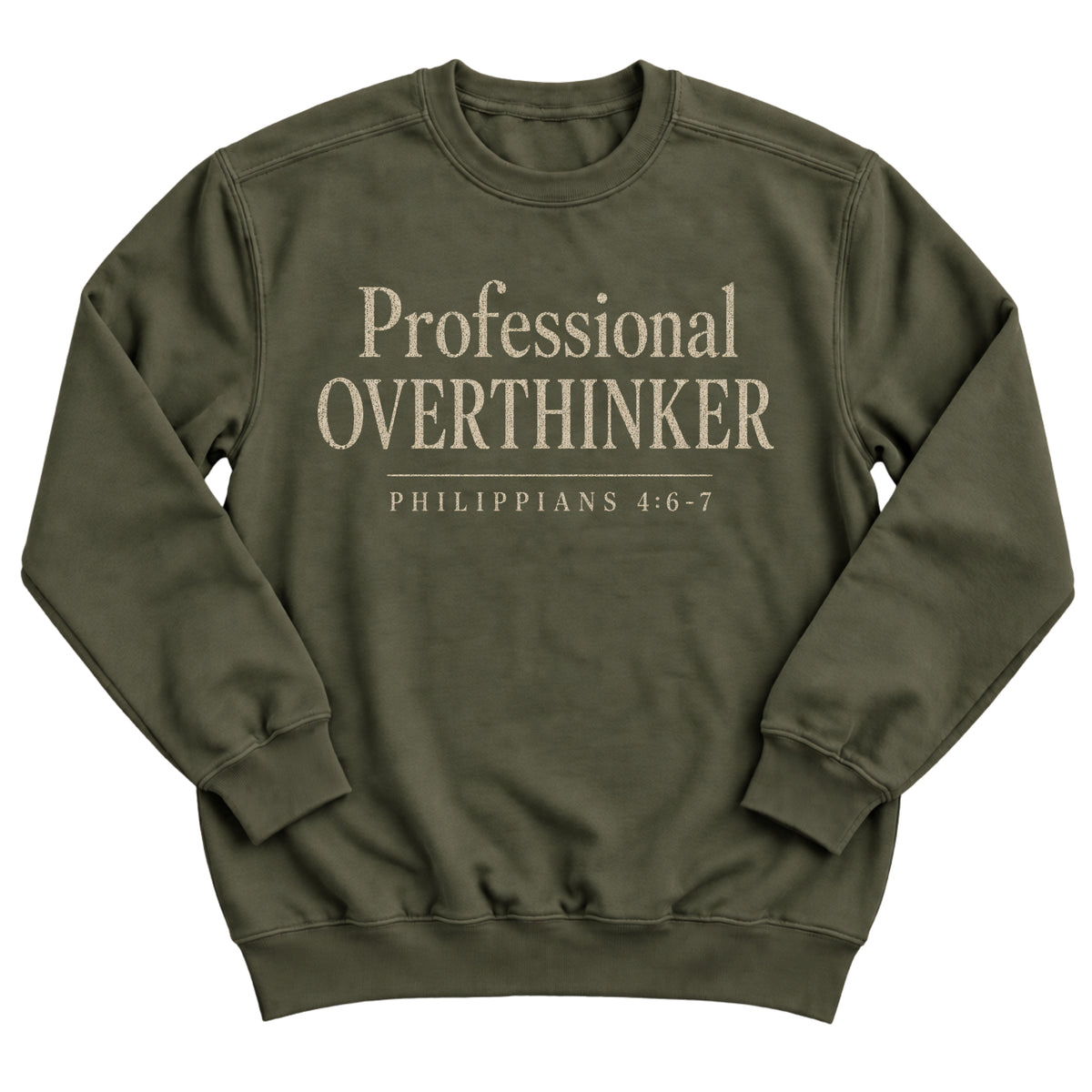 Military green crewneck sweatshirt with elegant serif lettering reading Professional Overthinker with Philippians 4:6-7