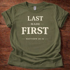Last Made First T-Shirt