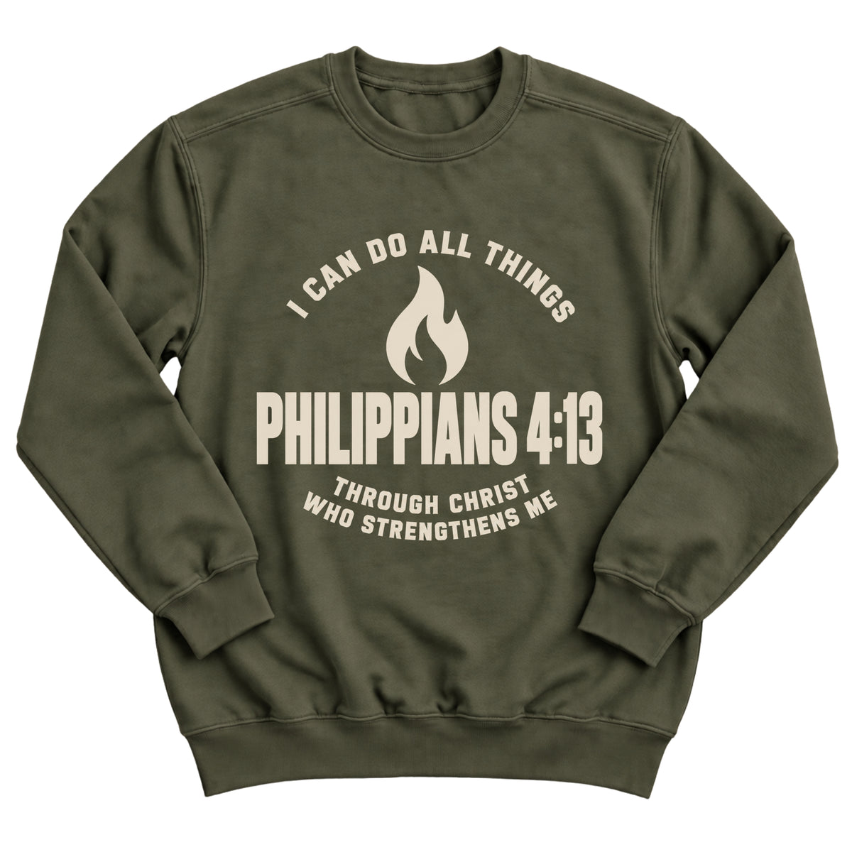 Military green crewneck sweatshirt with an arched athletic-style design with a flame and the words I Can Do All Things Philippians 4:13 Through Christ Who Strengthens Me