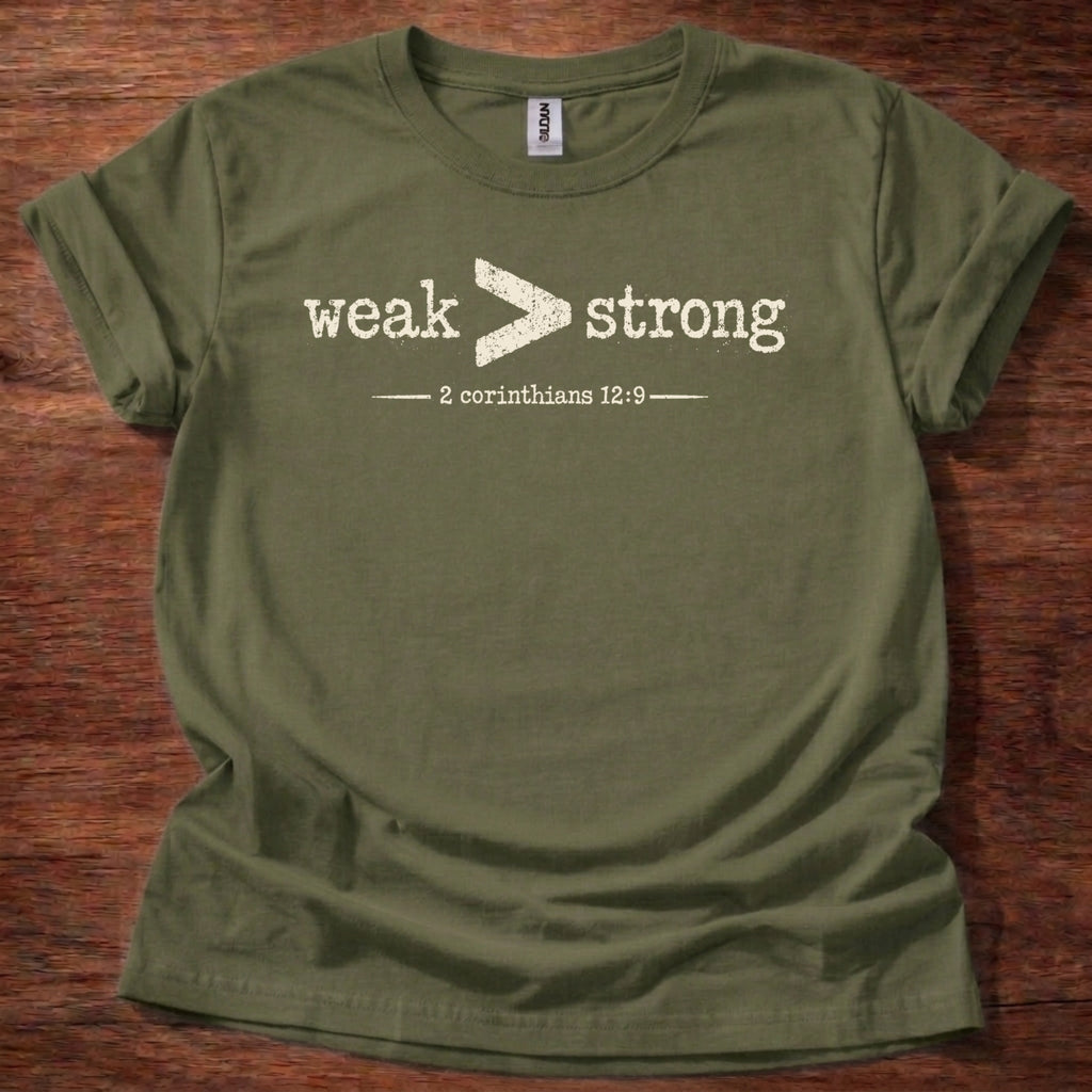 Weak > Strong T-Shirt