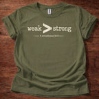 Weak > Strong T-Shirt