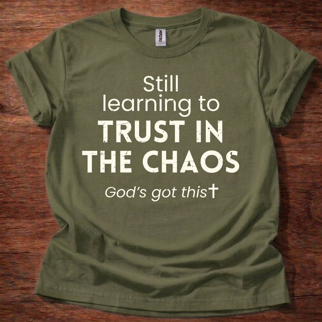 Still Learning to Trust in the Chaos T-Shirt