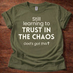 Still Learning to Trust in the Chaos T-Shirt