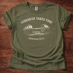 Strength takes time T-Shirt