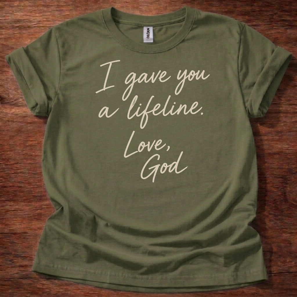 Military Green Christian t-shirt with handwritten note text reading I gave you a lifeline Love God