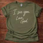 Military Green Christian t-shirt with handwritten text reading I see you Love God
