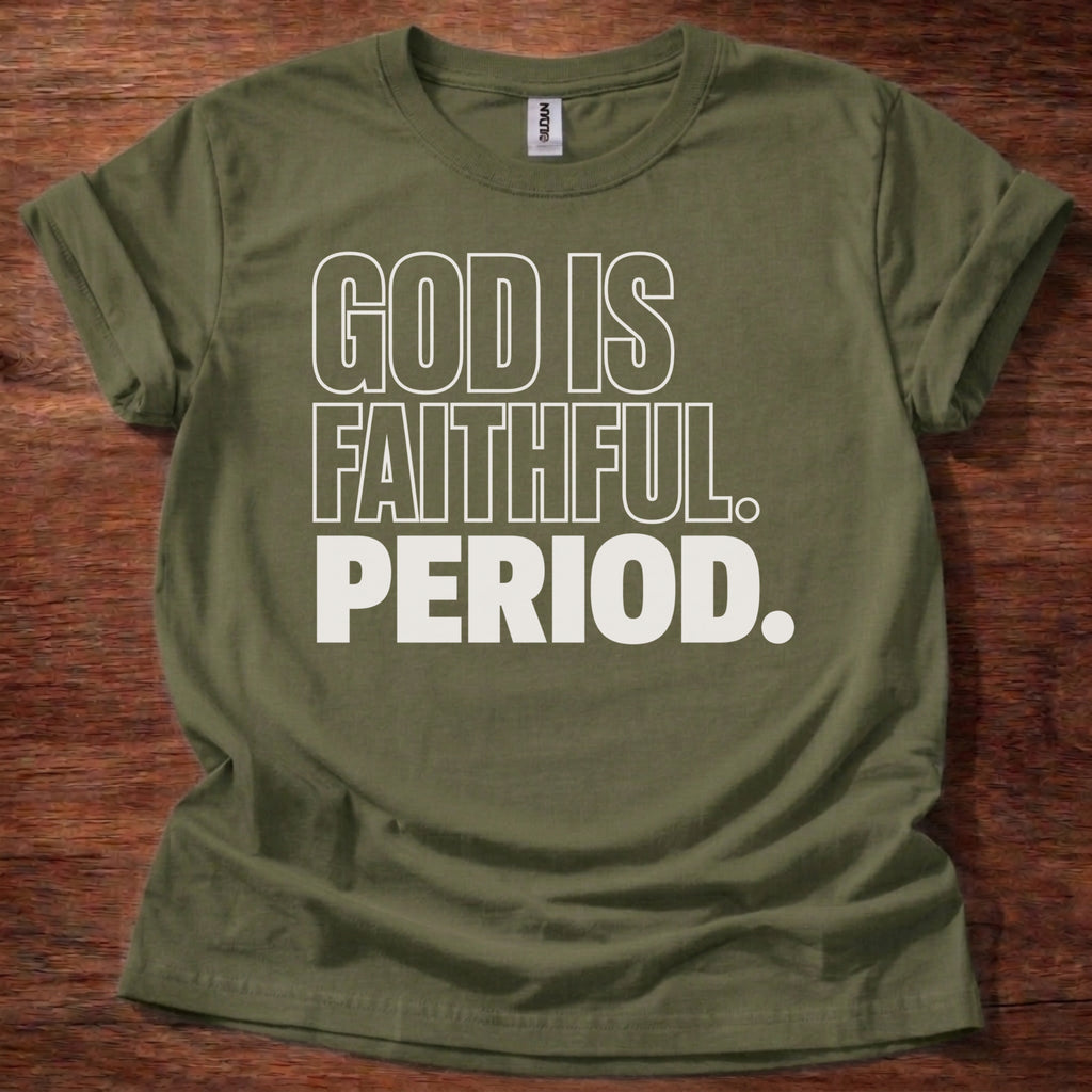 Military Green God Is Faithful Period Christian t-shirt with bold block lettering faith statement design
