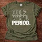Military Green God Is Faithful Period Christian t-shirt with bold block lettering faith statement design
