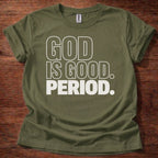 Military Green God Is Good Period Christian t-shirt 