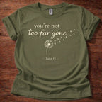 Military Green You're not too far gone T-Shirt