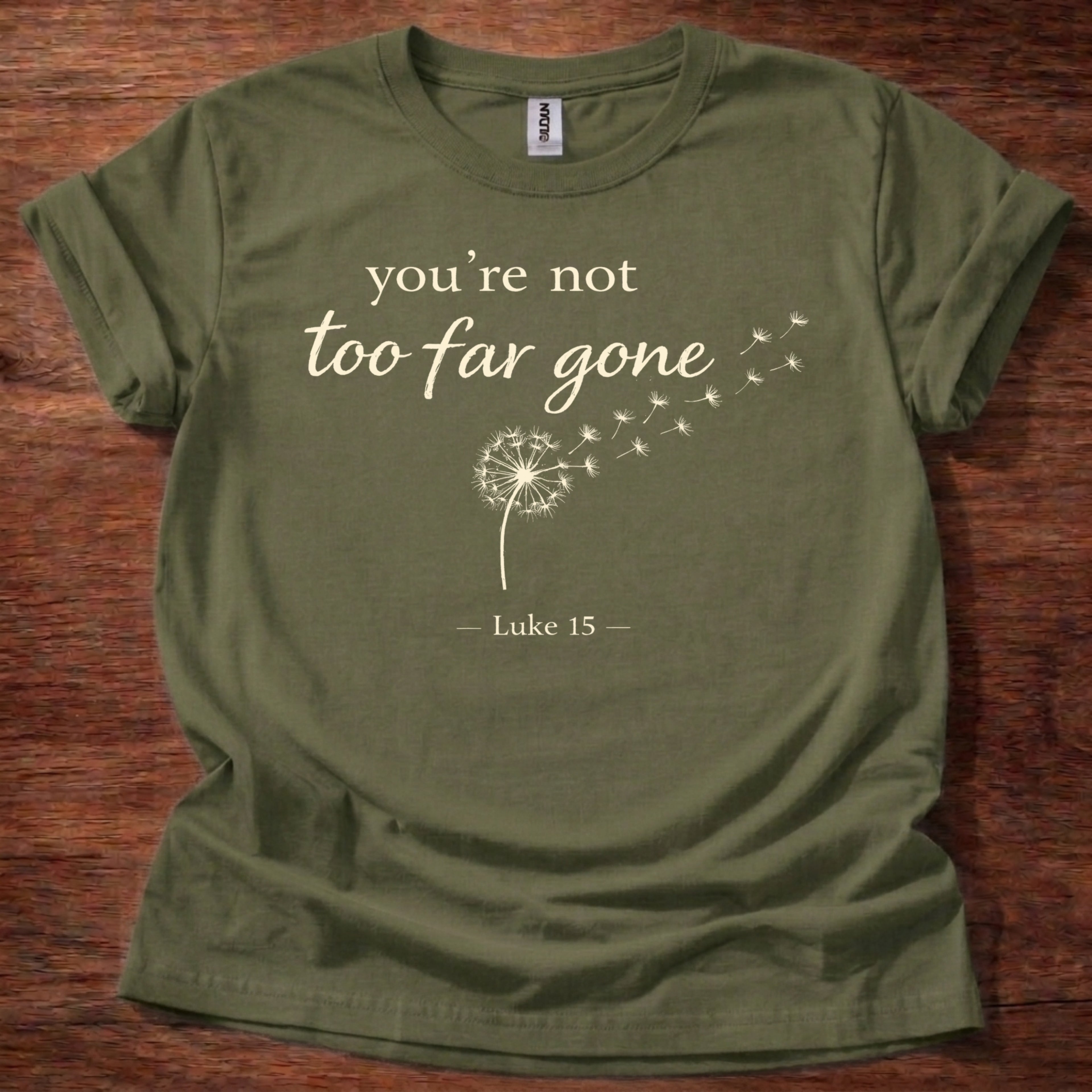 Military Green You're not too far gone T-Shirt