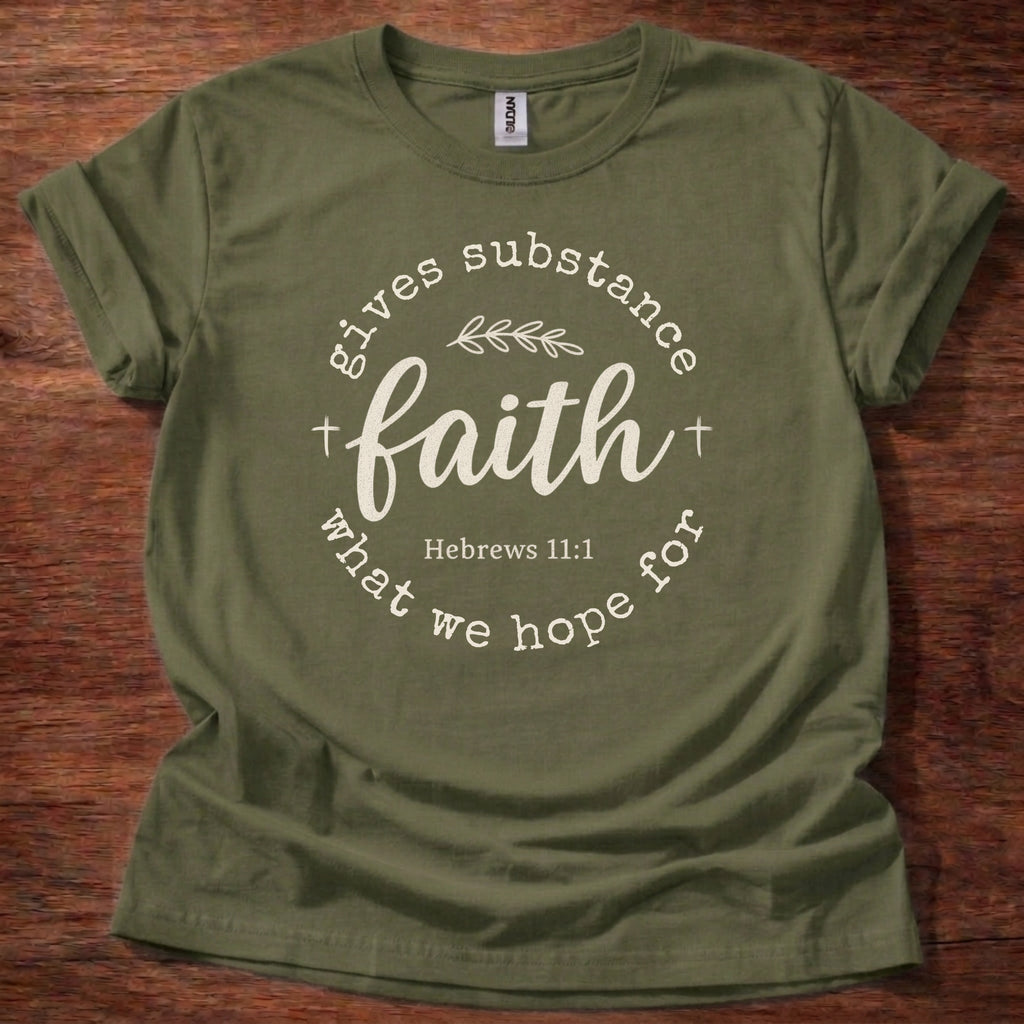 Faith gives substance T-Shirt