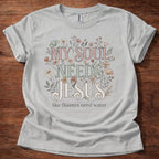 My Soul Needs Jesus T-Shirt