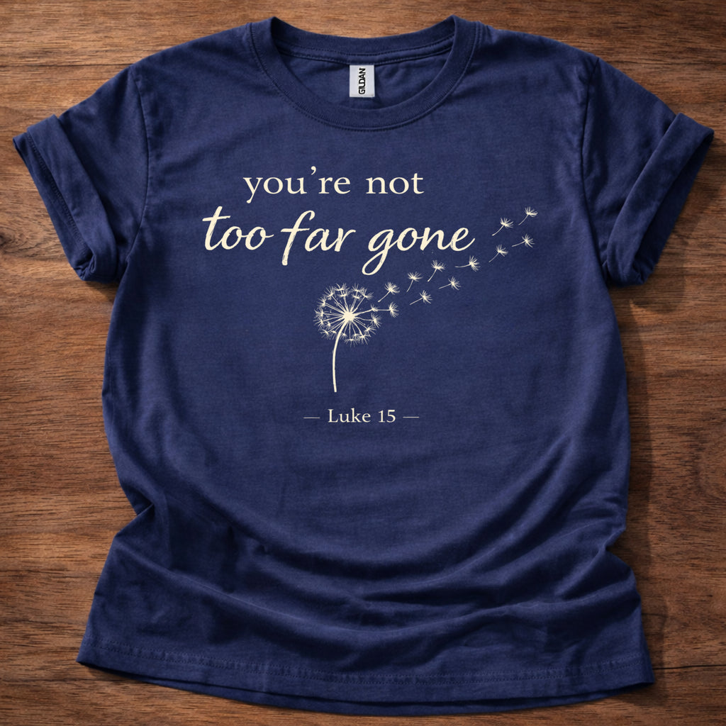 Navy You're not too far gone T-Shirt