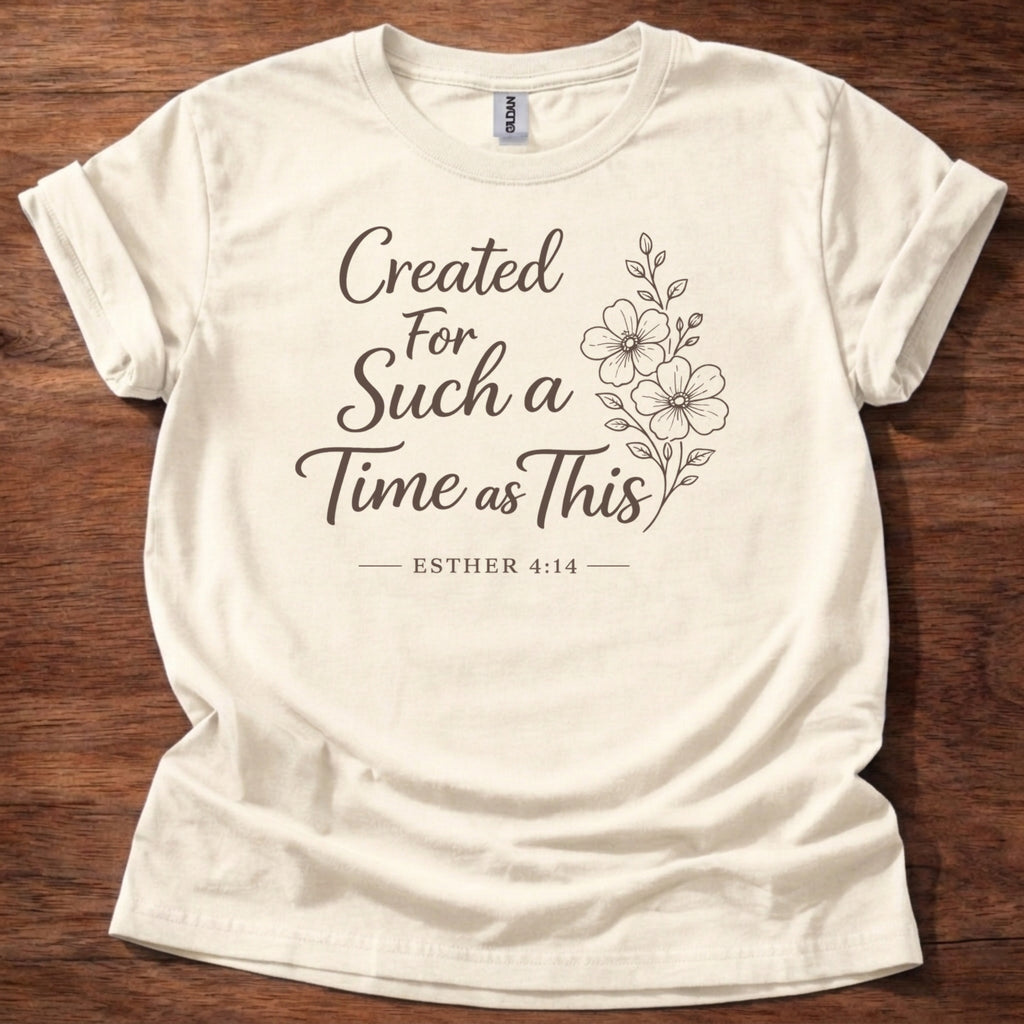 Created for Such a Time T-Shirt