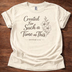 Created for Such a Time T-Shirt