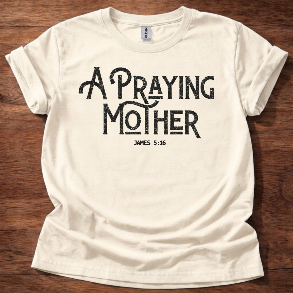 A Praying Mother T-Shirt
