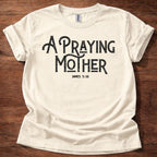 A Praying Mother T-Shirt