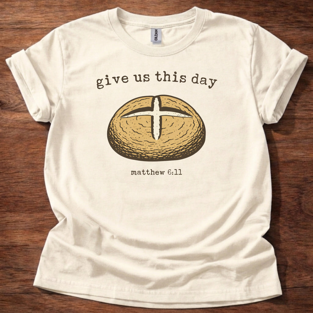 Give us this day T-Shirt