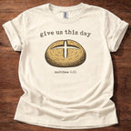 Give us this day T-Shirt