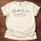 Be still. Then go. T-Shirt
