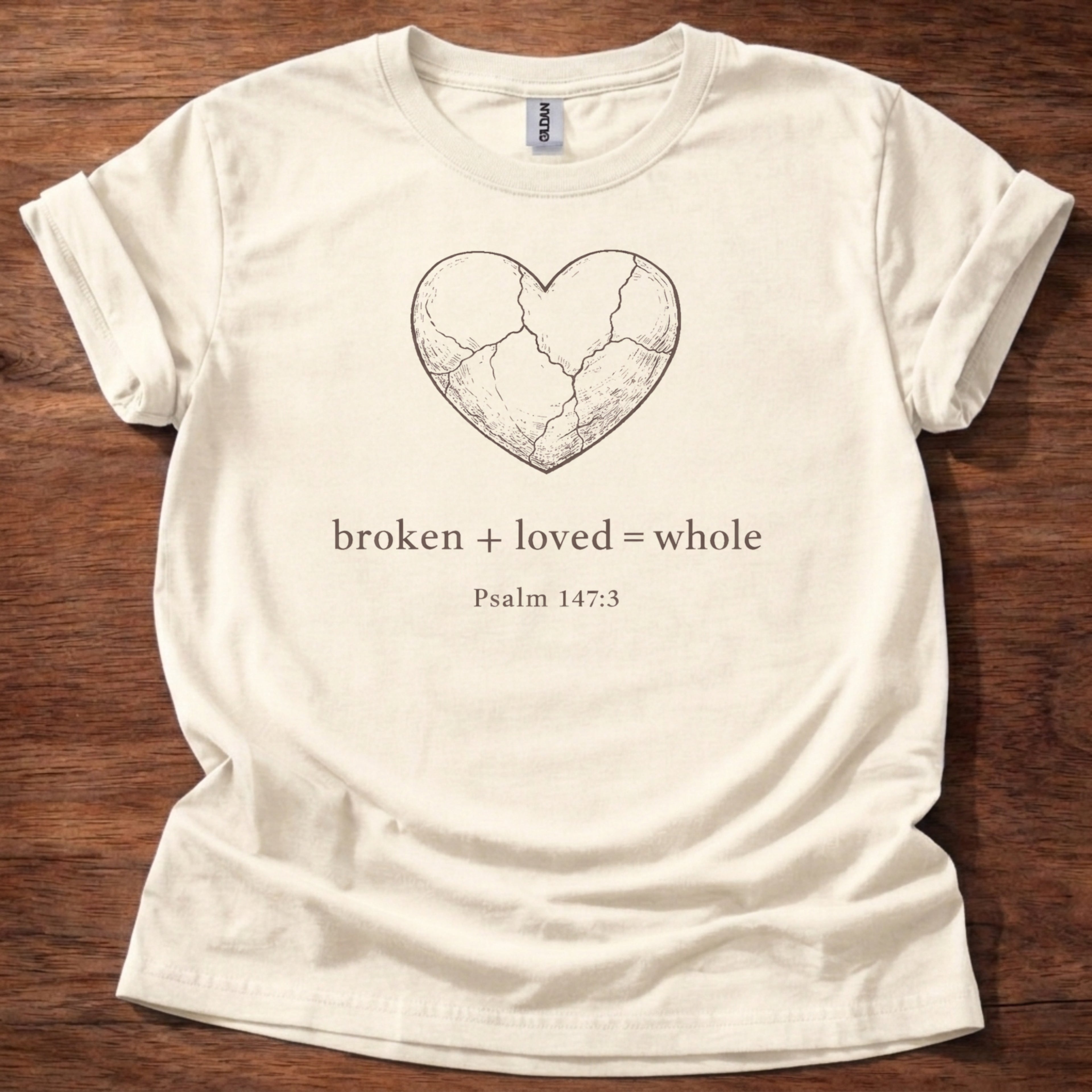Broken + Loved = Whole T-Shirt